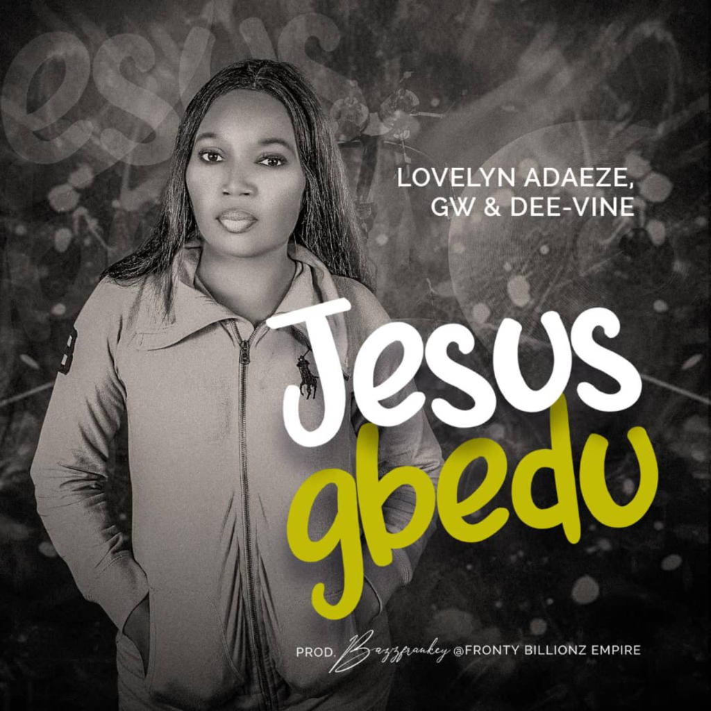 Lovelyn Adaeze Jesus Gbedu Feat. GW Dee Vine