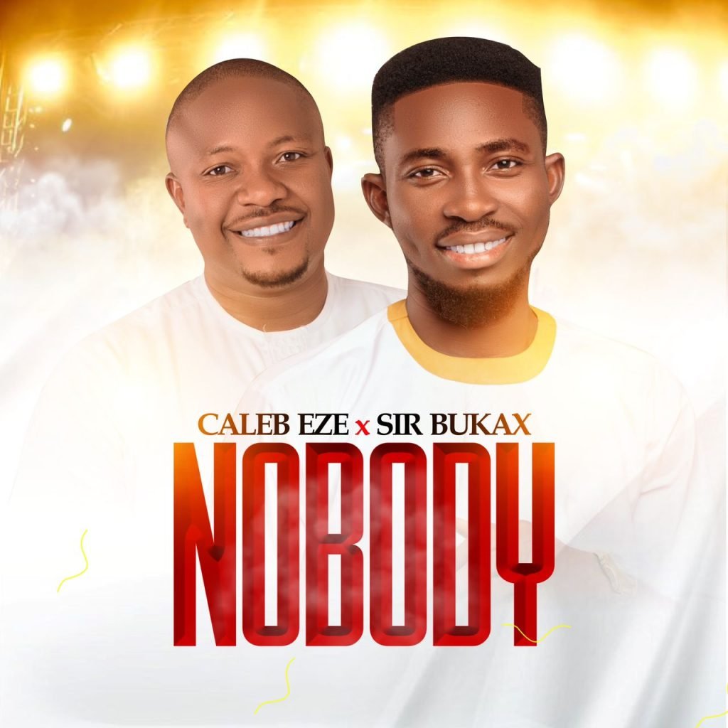 Caleb Eze Nobody Feat. Sir Bukax