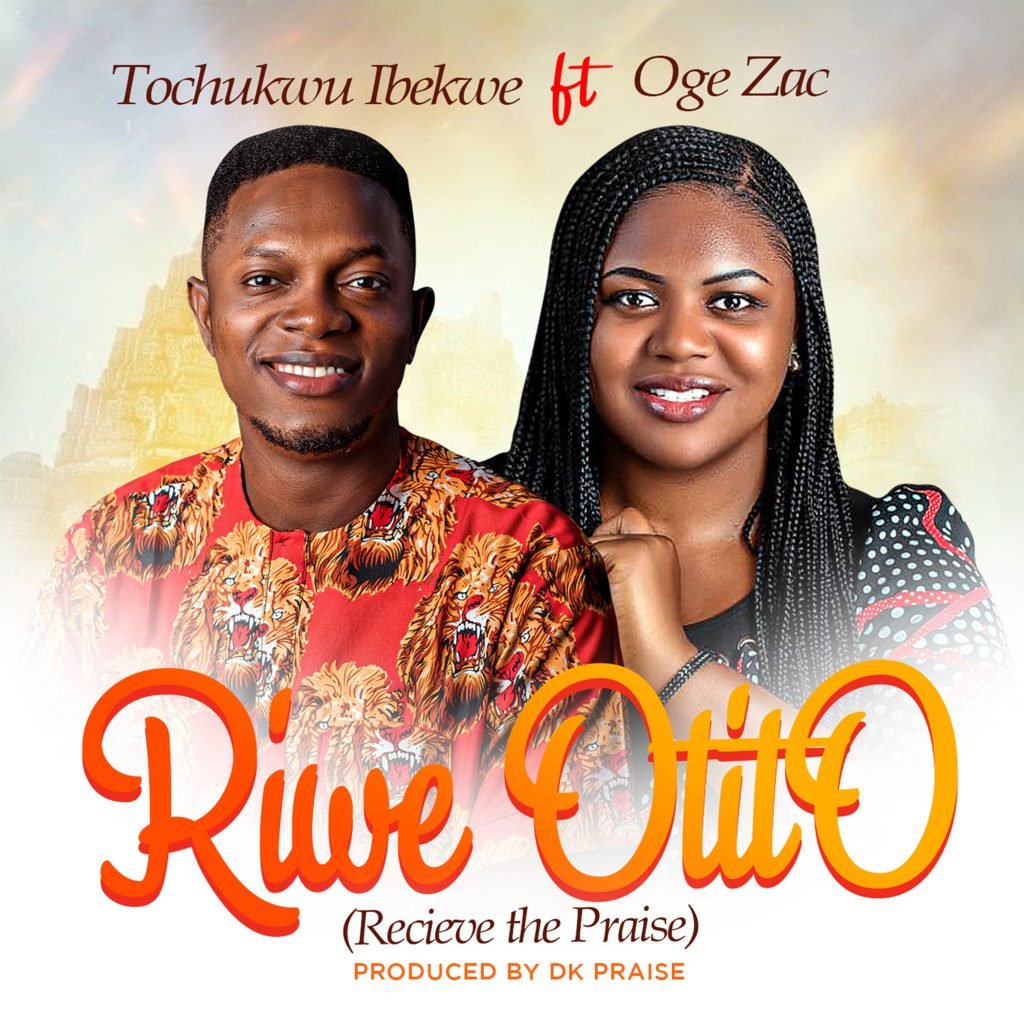 Tochukwu Ibekwe Riwe Otito Feat. Oge Zac