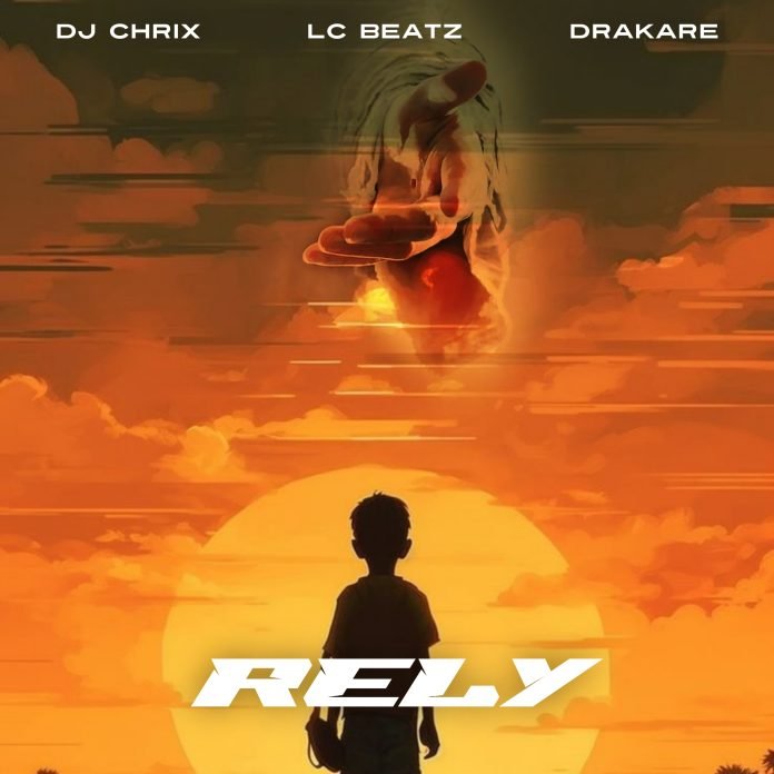 DJ Chrix – Rely Feat. LC Beatz Drakare Abaa