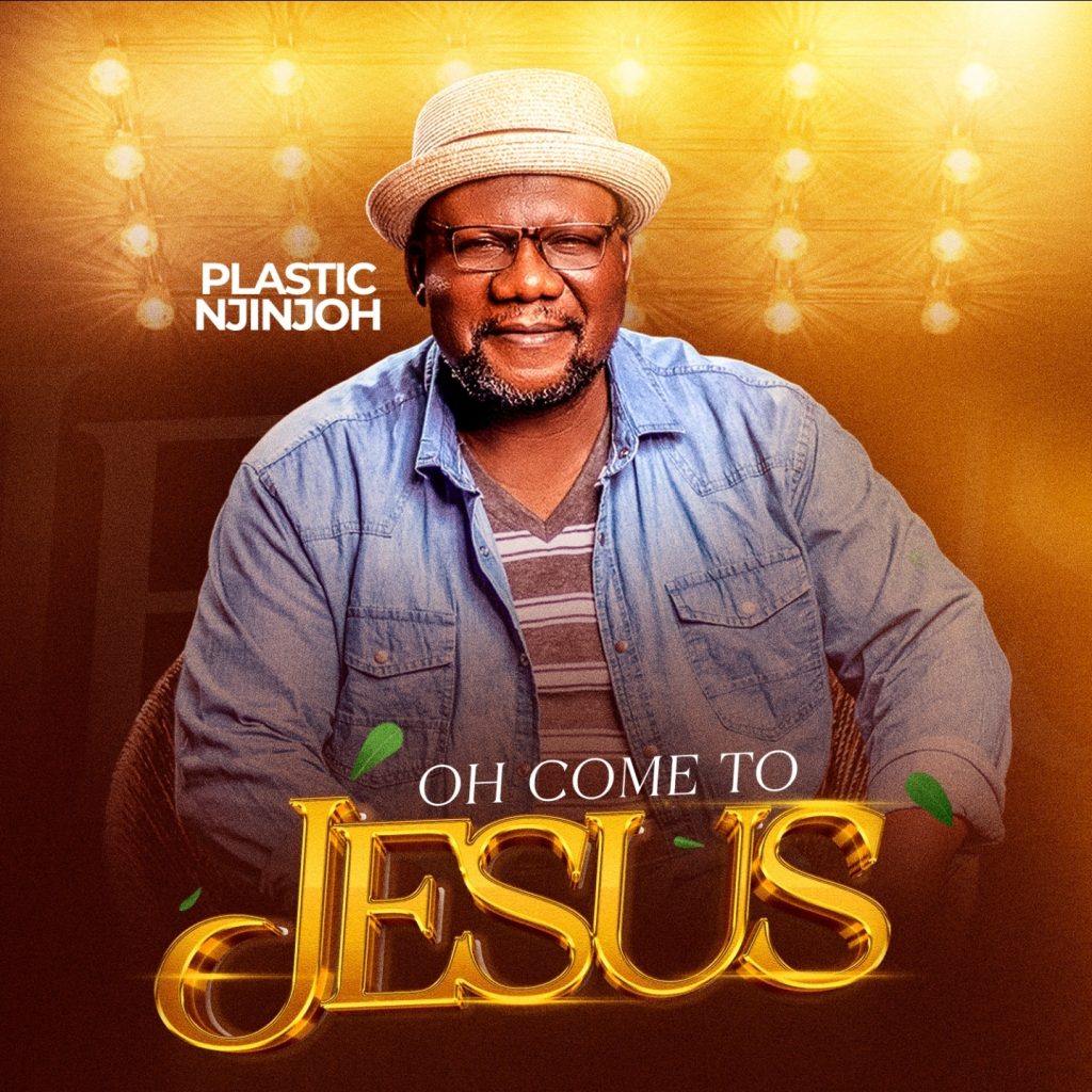Plastic Njinjoh Oh Come To Jesus